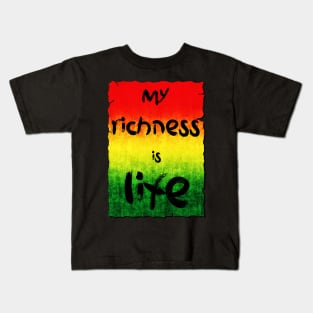 My richness is life Kids T-Shirt